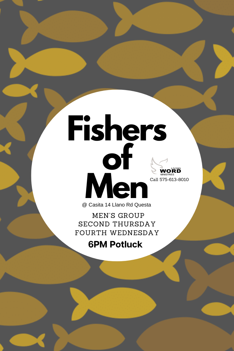 Fishers of Men Mens Group at Living Word Ministries on 2nd Thursday & 4th Wednesday in Questa, NM